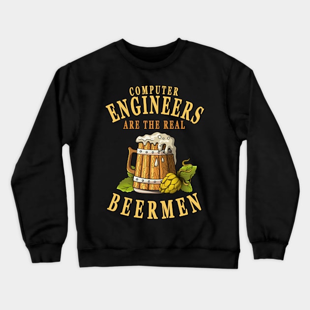 Computer Engineers Are The Real Beermen Beer Drinker Crewneck Sweatshirt by jeric020290